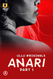 Anari (2023) S01 Complete Hindi Ullu WEB-DL H264 AAC 1080p 720p 480p Download- MovieGalaxyBD.Com