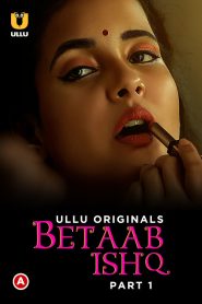 Betaab Ishq- Part-1 (2023) Ullu Original Web Series Download & Online Watch- MovieGalaxyBD.Com