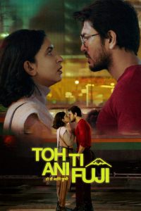 Toh Ti Ani Fuji (2026) Dual[Hindi-Marathi] 1080p 720p 480p WEB-DL ESub.mkv-MovieGalaxyBD.Com