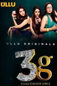 3G Gaali Galoch Girls (2019)– Ullu Original Web Series Download & Online Watch- MovieGalaxyBD.Com